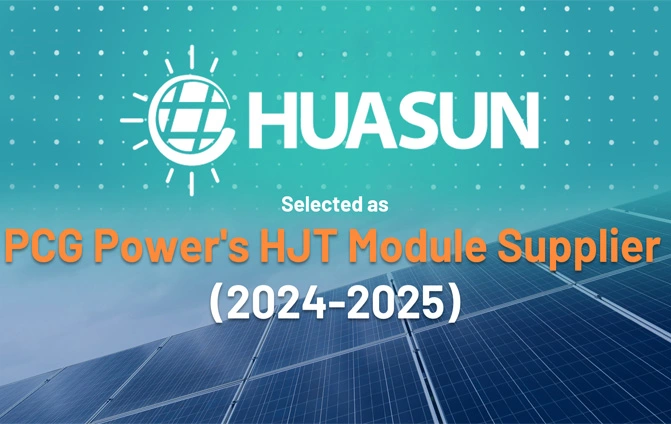 Huasun Energy Selected as Heterojunction PV Module Supplier for PCG Power