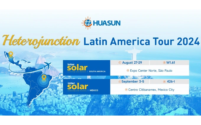 Huasun Energy to Showcase Cutting-edge G12 and G12R Series HJT Solar Products at Intersolar South America and Mexico 2024