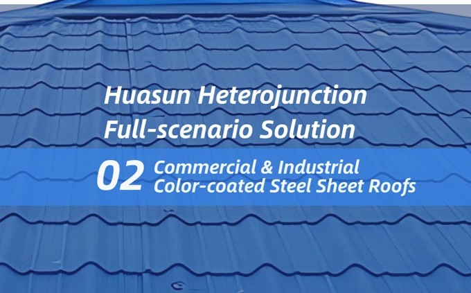 Huasun Heterojunction Full-scenario Solution: For Commercial & Industrial Color-coated Steel Sheet Roofs