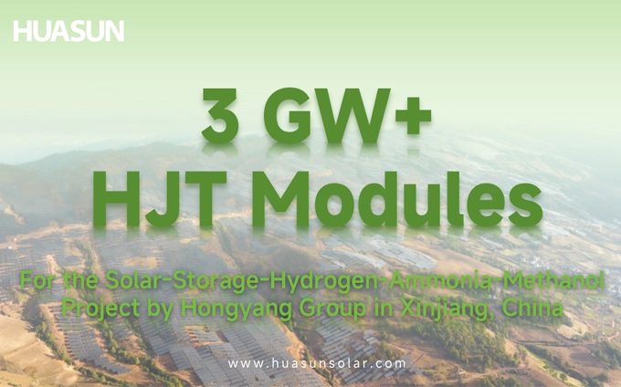 Huasun Secures 3 GW+ HJT Module Deal for Hongyang’s Integrated Energy Project in Xinjiang